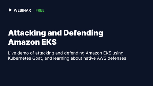 Attack and Defend Amazon EKS webinar on demand