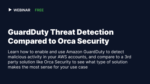 GuardDuty compared to Orca Security with Roy Long