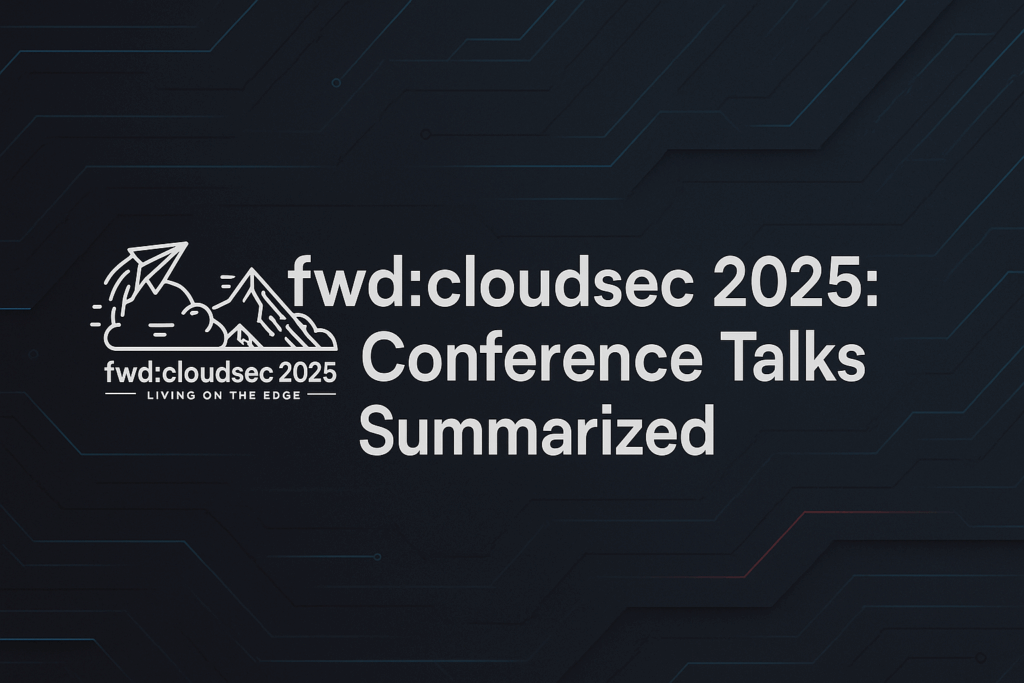 fwd:cloudsec 2025 Conference Talks Summarized